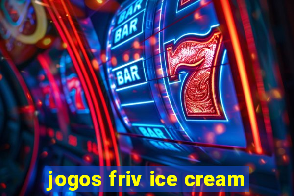 jogos friv ice cream